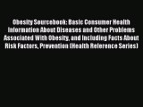 Obesity Sourcebook: Basic Consumer Health Information About Diseases and Other Problems Associated