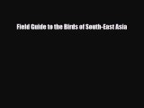 [PDF Download] Field Guide to the Birds of South-East Asia [Read] Online