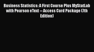 Download Business Statistics: A First Course Plus MyStatLab with Pearson eText -- Access Card