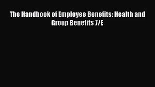 Download The Handbook of Employee Benefits: Health and Group Benefits 7/E Ebook Free