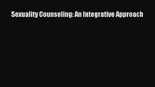 [PDF Download] Sexuality Counseling: An Integrative Approach [Download] Online