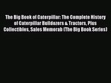 [PDF Download] The Big Book of Caterpillar: The Complete History of Caterpillar Bulldozers