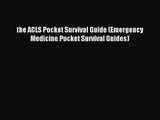 the ACLS Pocket Survival Guide (Emergency Medicine Pocket Survival Guides) [Read] Full Ebook