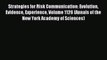 Strategies for Risk Communication: Evolution Evidence Experience Volume 1126 (Annals of the