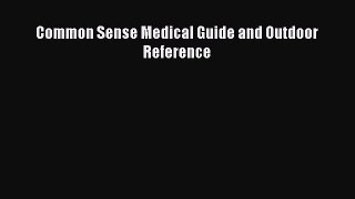 Common Sense Medical Guide and Outdoor Reference [PDF Download] Online