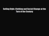[PDF Download] Selling Style: Clothing and Social Change at the Turn of the Century [PDF] Online
