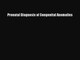 [PDF Download] Prenatal Diagnosis of Congenital Anomalies [PDF] Full Ebook