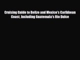 [PDF Download] Cruising Guide to Belize and Mexico's Caribbean Coast Including Guatemala's