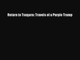 [PDF Download] Return to Tsugaru: Travels of a Purple Tramp [PDF] Full Ebook