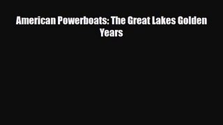 [PDF Download] American Powerboats: The Great Lakes Golden Years [Download] Online