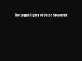 Download The Legal Rights of Union Stewards PDF Free