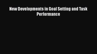 Read New Developments in Goal Setting and Task Performance Ebook Free