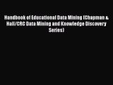 Download Handbook of Educational Data Mining (Chapman & Hall/CRC Data Mining and Knowledge