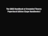 Read The SAGE Handbook of Grounded Theory: Paperback Edition (Sage Handbooks) PDF Online