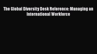 Download The Global Diversity Desk Reference: Managing an International Workforce Ebook Online