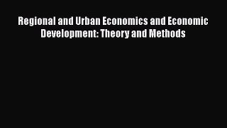 Download Regional and Urban Economics and Economic Development: Theory and Methods Ebook Free
