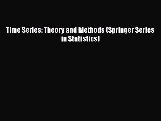 Read Time Series: Theory and Methods (Springer Series in Statistics) Ebook Online