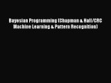 Read Bayesian Programming (Chapman & Hall/CRC Machine Learning & Pattern Recognition) Ebook