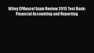 Read Wiley CPAexcel Exam Review 2015 Test Bank: Financial Accounting and Reporting PDF Free