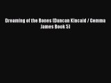 Dreaming of the Bones (Duncan Kincaid / Gemma James Book 5) [Read] Online