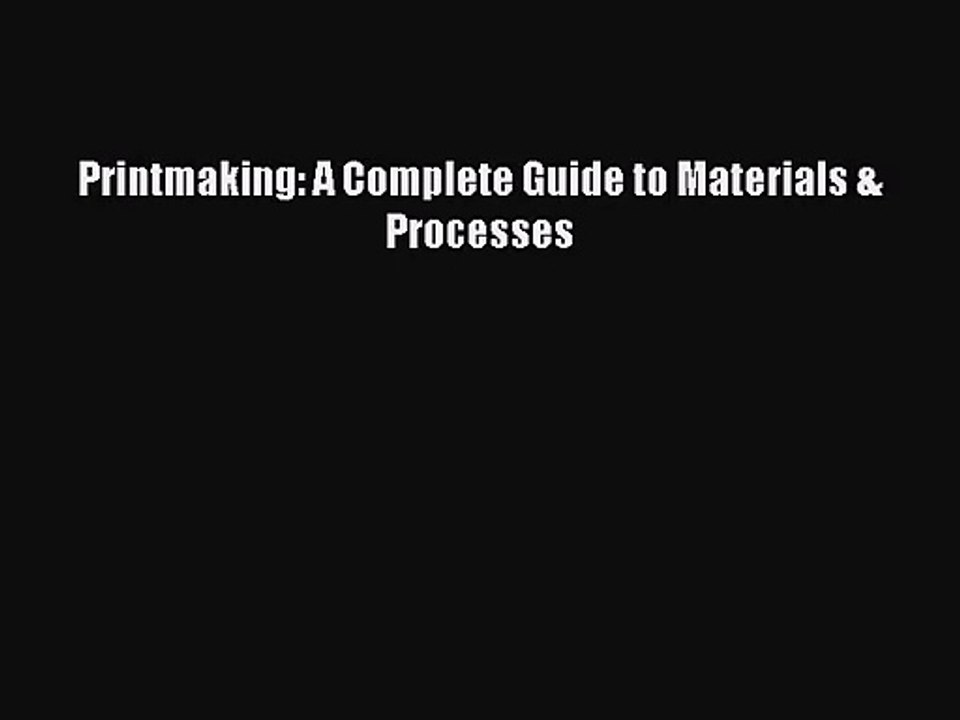 [PDF Download] Printmaking: A Complete Guide to Materials & Processes [Download] Full Ebook