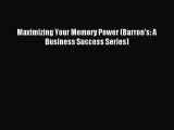 [PDF Download] Maximizing Your Memory Power (Barron's: A Business Success Series) [Download]