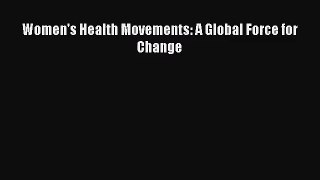 [PDF Download] Women's Health Movements: A Global Force for Change [Download] Full Ebook