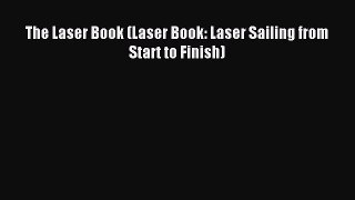 [PDF Download] The Laser Book (Laser Book: Laser Sailing from Start to Finish) [Download] Full