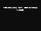 [PDF Download] Safe Champions: A Driver's Guide to Safe Boat Racing 2.0 [PDF] Full Ebook