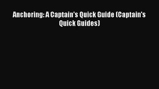 [PDF Download] Anchoring: A Captain's Quick Guide (Captain's Quick Guides) [Read] Online