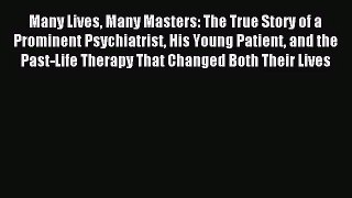 [PDF Download] Many Lives Many Masters: The True Story of a Prominent Psychiatrist His Young