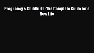 [PDF Download] Pregnancy & Childbirth: The Complete Guide for a New Life [Read] Full Ebook