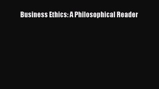 Read Business Ethics: A Philosophical Reader PDF Online