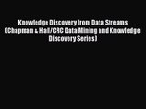 Read Knowledge Discovery from Data Streams (Chapman & Hall/CRC Data Mining and Knowledge Discovery