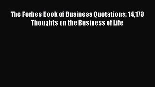 Read The Forbes Book of Business Quotations: 14173 Thoughts on the Business of Life Ebook Free