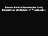 Read Advanced Analytics Methodologies: Driving Business Value with Analytics (FT Press Analytics)