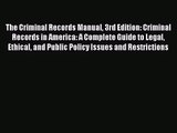 Read The Criminal Records Manual 3rd Edition: Criminal Records in America: A Complete Guide