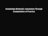 Read Knowledge Networks: Innovation Through Communities of Practice Ebook Free