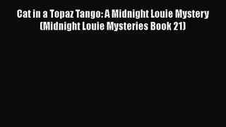 [PDF Download] Cat in a Topaz Tango: A Midnight Louie Mystery (Midnight Louie Mysteries Book