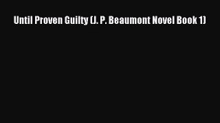 [PDF Download] Until Proven Guilty (J. P. Beaumont Novel Book 1) [Download] Online