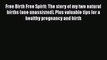 [PDF Download] Free Birth Free Spirit: The story of my two natural births (one unassisted).