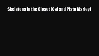 [PDF Download] Skeletons in the Closet (Cal and Plato Marley) [Download] Full Ebook