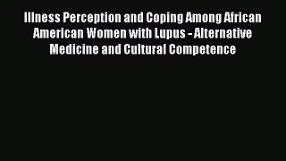 [PDF Download] Illness Perception and Coping Among African American Women with Lupus - Alternative