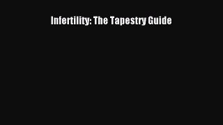 [PDF Download] Infertility: The Tapestry Guide [Download] Full Ebook