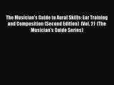 [PDF Download] The Musician's Guide to Aural Skills: Ear Training and Composition (Second Edition)