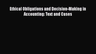 Download Ethical Obligations and Decision-Making in Accounting: Text and Cases Ebook Free
