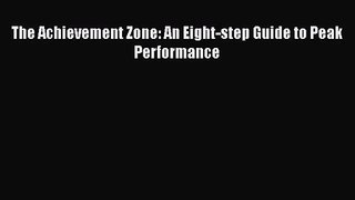 Read The Achievement Zone: An Eight-step Guide to Peak Performance PDF Free