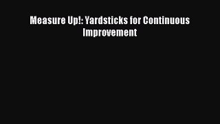 Read Measure Up!: Yardsticks for Continuous Improvement Ebook Free