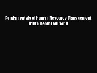 Read Fundamentals of Human Resource Management [[10th (tenth) edition]] Ebook Free