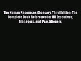 Read The Human Resources Glossary Third Edition: The Complete Desk Reference for HR Executives